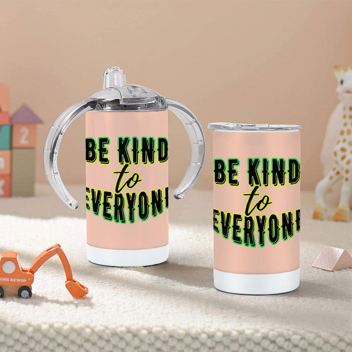 Be Kind to Everyone Sippy Cup - Positive Baby Sippy Cup - Graphic Sippy Cup - MRSLM