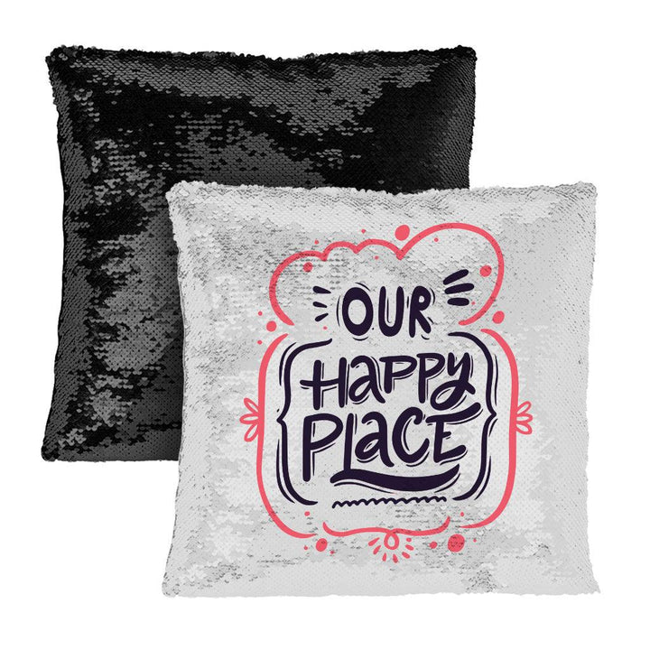 Our Happy Place Sequin Pillow Case - Themed Pillow Case - Cool Design Pillowcase - MRSLM