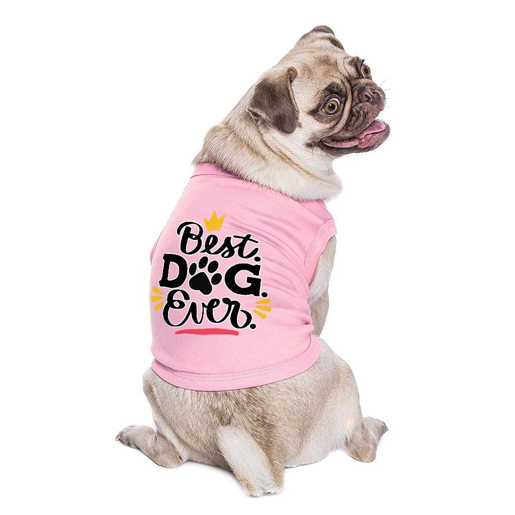 Best Dog Ever Dog Sleeveless Shirt - Cute Dog Shirt - Printed Dog Clothing - MRSLM