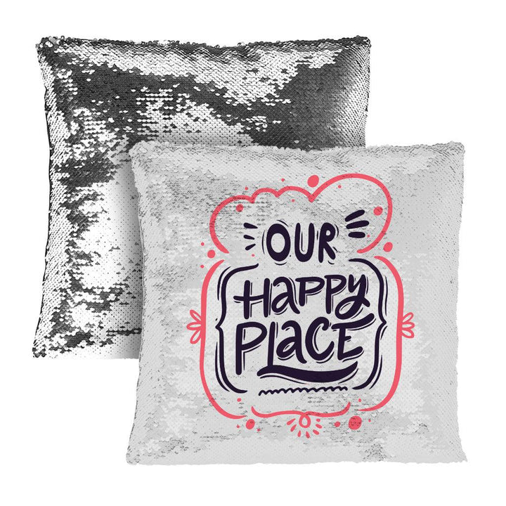 Our Happy Place Sequin Pillow Case - Themed Pillow Case - Cool Design Pillowcase - MRSLM